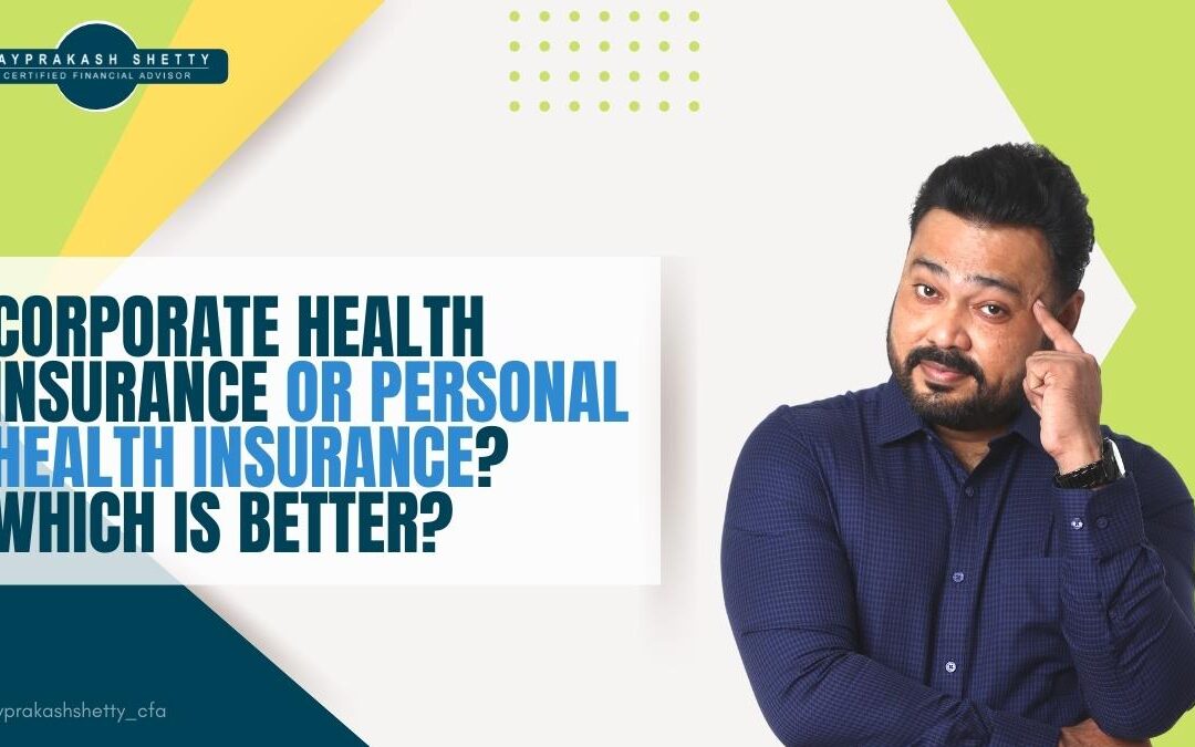 Corporate Health Insurance or Personal Health Insurance? Which is better?￼